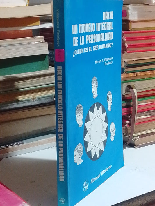 HACIA UN MODELO INTEGRAL DE LA PERSONALIDAD POR MARTIN A. VILLANUEVA REINBECK USADO PSICOLOGIA JUAREZ