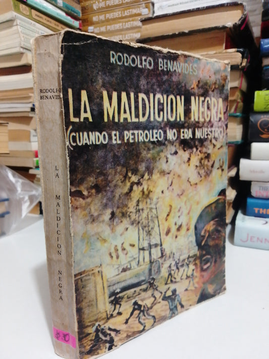 LA MALDICIÓN NEGRA CUANDO EL PETRÓLEO NO ERA NUESTRO POR RODOLFO BENAVIDES USADO NOVELA JUÁREZ
