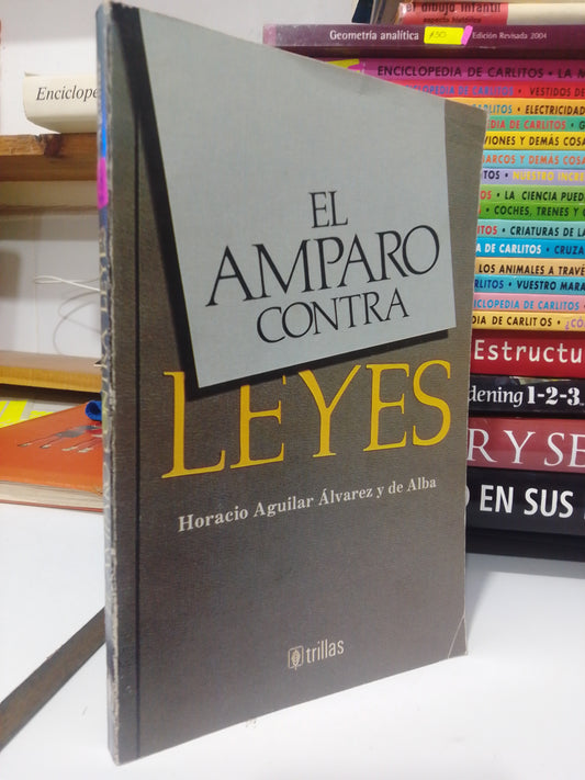 EL AMPARO CONTRA LEYES POR HORACIO AGUILAR USADO DERECHO JUAREZ