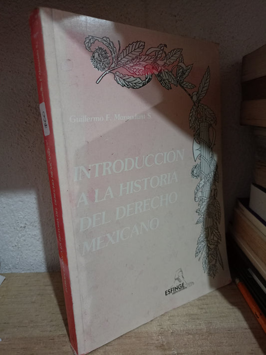 INTRODUCCION A LA HISTORIA DEL DERECHO MEXICANO POR GUILLERMO F. MARGADANI S. USADO DERECHO JUAREZ 515