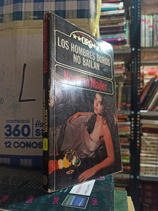 LOS HOMBRES DUROS NO BAILAN POR NORMAN MAILER USADO NOVELAS ALDAMA