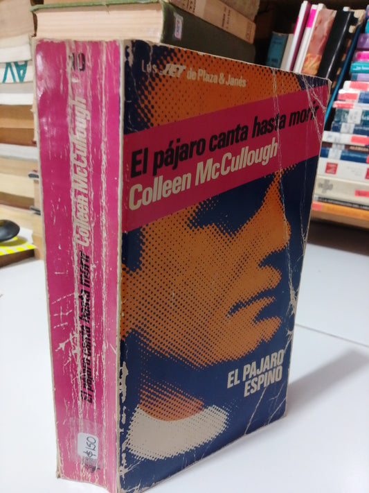 EL PAJARO CANTA HASTA MORIR POR COLLEEN MCCULLOUGH USADO NOVELA JUAREZ