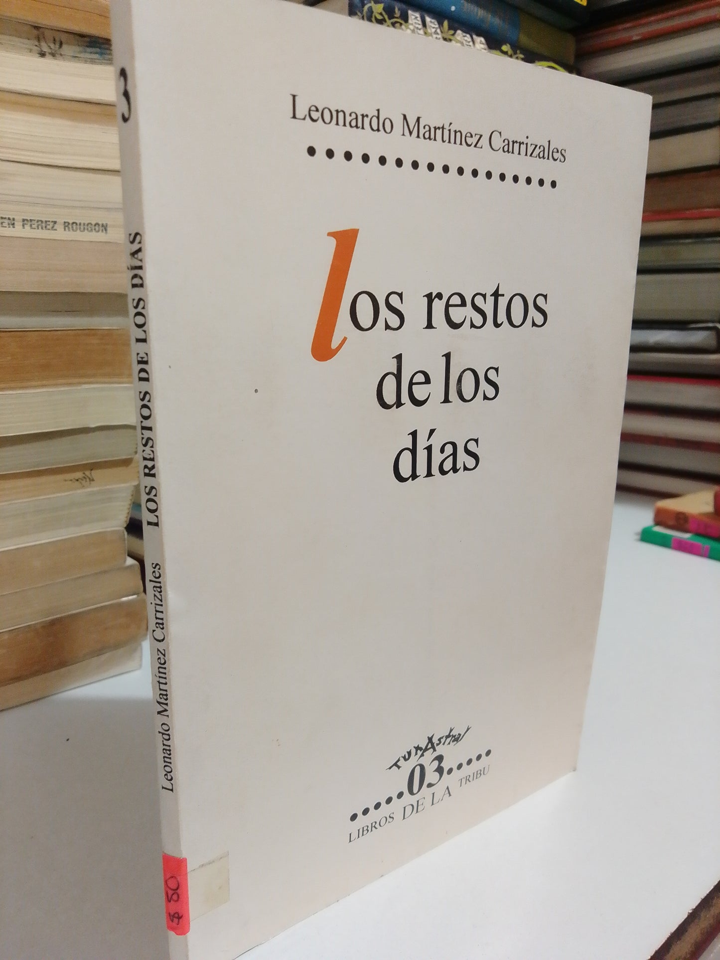 LOS RESTOS DE LOS DÍAS POR LEONARDO MARTÍNEZ CARRIZALES USADO NOVELA JUÁREZ