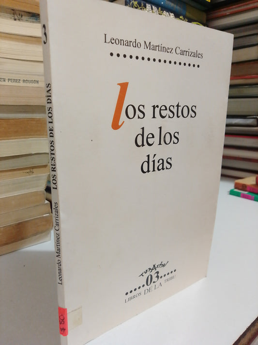LOS RESTOS DE LOS DÍAS POR LEONARDO MARTÍNEZ CARRIZALES USADO NOVELA JUÁREZ