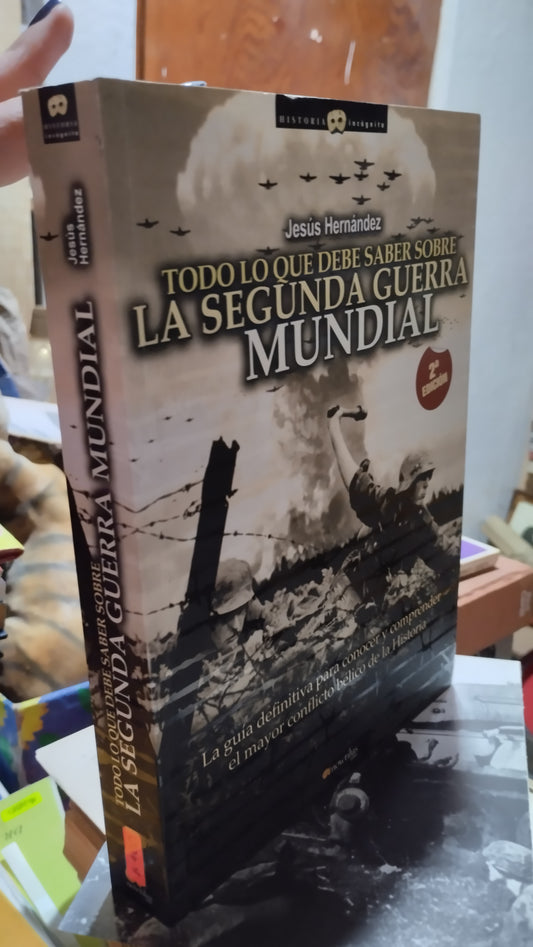 TODO LO QUE DEBE SABER SOBRE LA SEGUNDA GUERRA MUNDIAL POR JESÚS HERNÁNDEZ LIBRO USADO HISTORIA ALDAMA