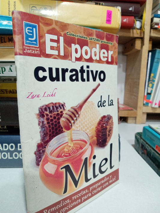 EL PODER CURATIVO DE LA MIEL POR ZARA LEIHT USADO MEDICINA JUÁREZ