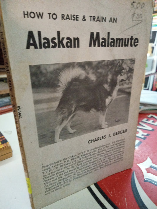 HOW TO RAISE Y TRAIN AN ALASKA MALAMUTE POR CHARLES J BERGER USADO IDIOMAS LITERARIO 207