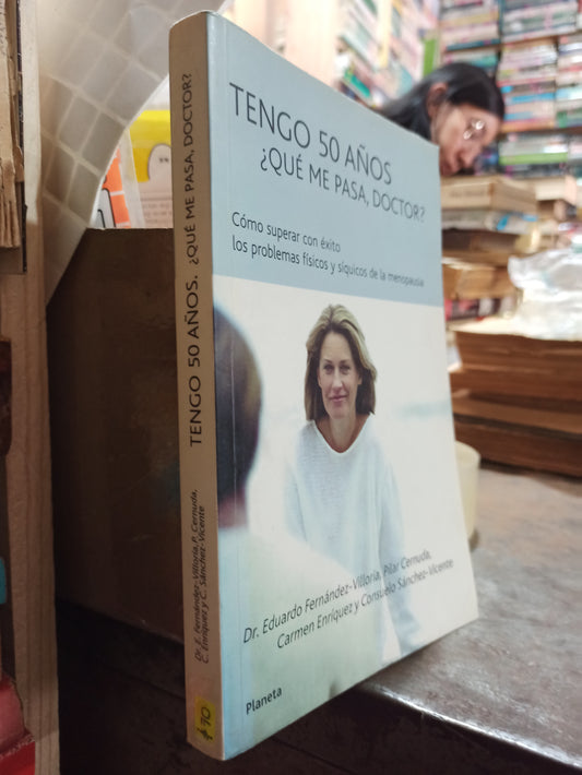 TENGO 50 AÑOS ¿QUE ME PASA DOCTOR? POR EDUARDO FERNANDEZ VILLORIA Y OTROS USADO SALUD ALDAMA