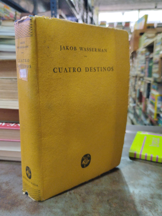 CUATRO DESTINOS POR JAKOB WASSERMAN USADO NOVELAS ALDAMA