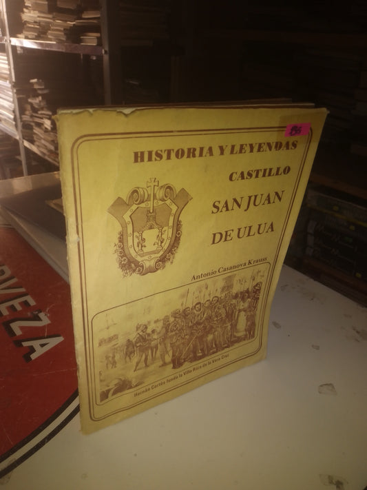 HISTORIA Y LEYENDAS: SAN JUAN DE ULUA POR ANTONIO CASANOVA KRAUSS USADO HISTORIA LITERARIO 207