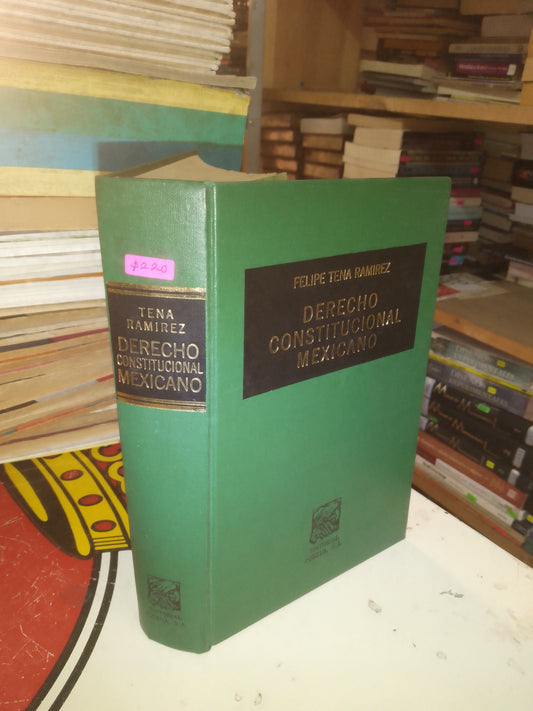 DERECHO CONSTITUCIONAL MEXICANO POR FELIPE TENA RAMÍREZ USADO DERECHO LITERARIO 207