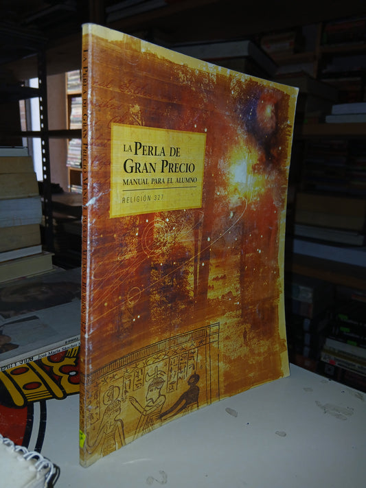 LA PERLA DE GRAN PRECIO. MANUAL PARA EL ALUMNO POR EL SISTEMA EDUCATIVO DE LA IGLESIA USADO RELIGIÓN LITERARIO 207