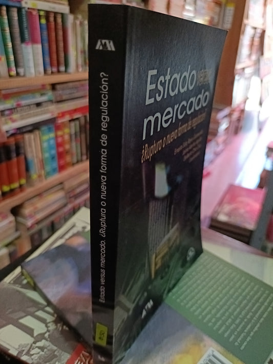 ESTADO VERSUS MERCADO POR RUPTURA O NUEVA FORMA DE REGULACION POR ERNESTO SOTO REYES USADO POLITICA LITERARIO 305