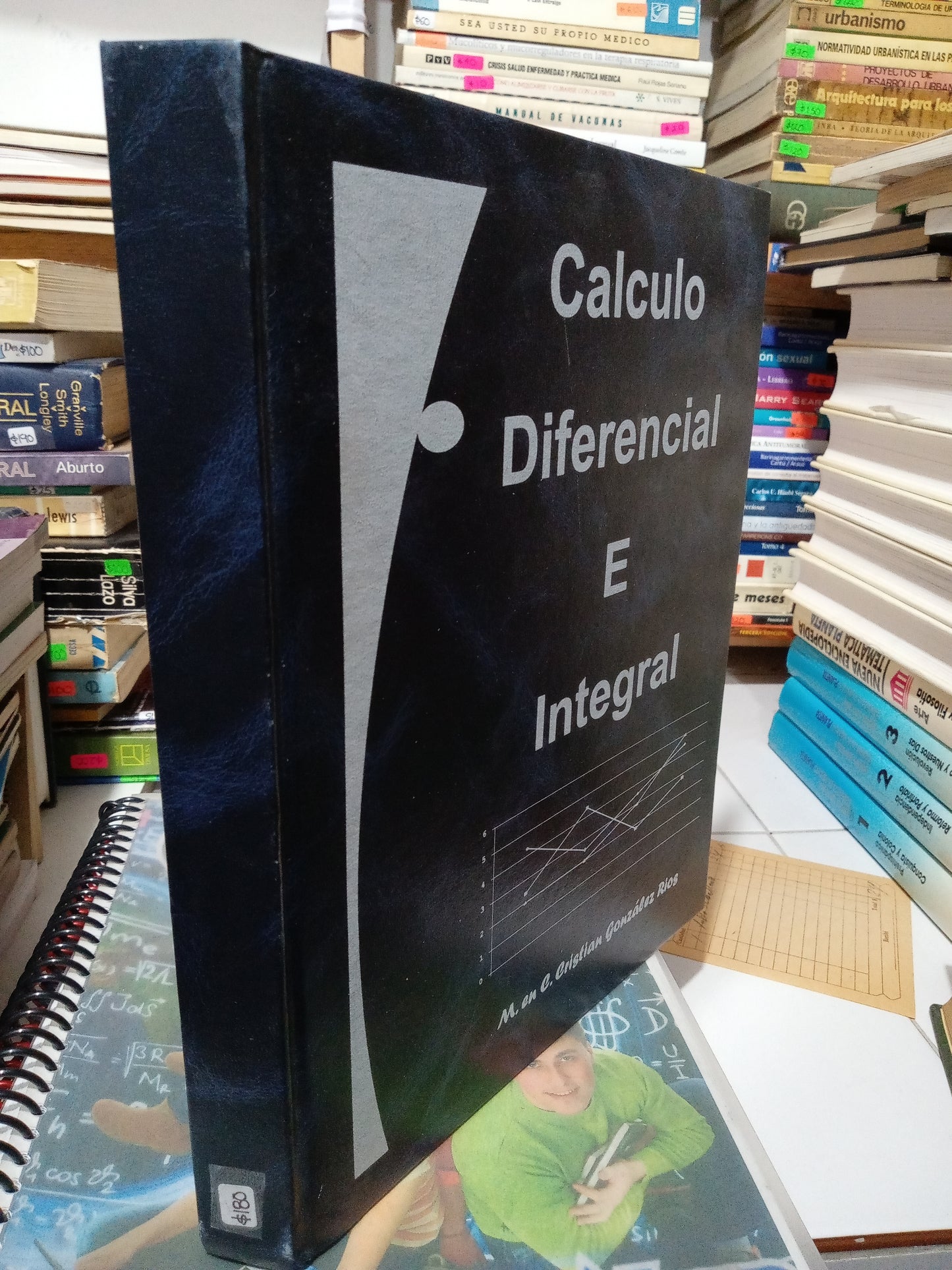 CALCULO DIFERENCIAL E INTEGRAL POR M EN C CRISTIAN GONZÁLEZ RIOS USADO MATEMÁTICAS JUÁREZ