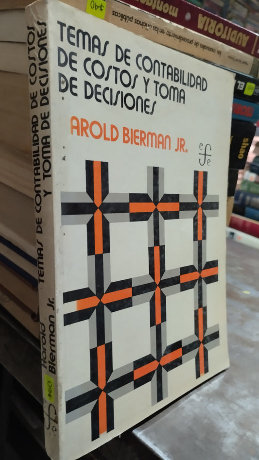 TEMAS DE CONTABILIDAD DE COSTOS Y TOMA DE DECISIONES POR AROLD BIERMAN LIBRO USADO ADMINISTRACION ALDAMA