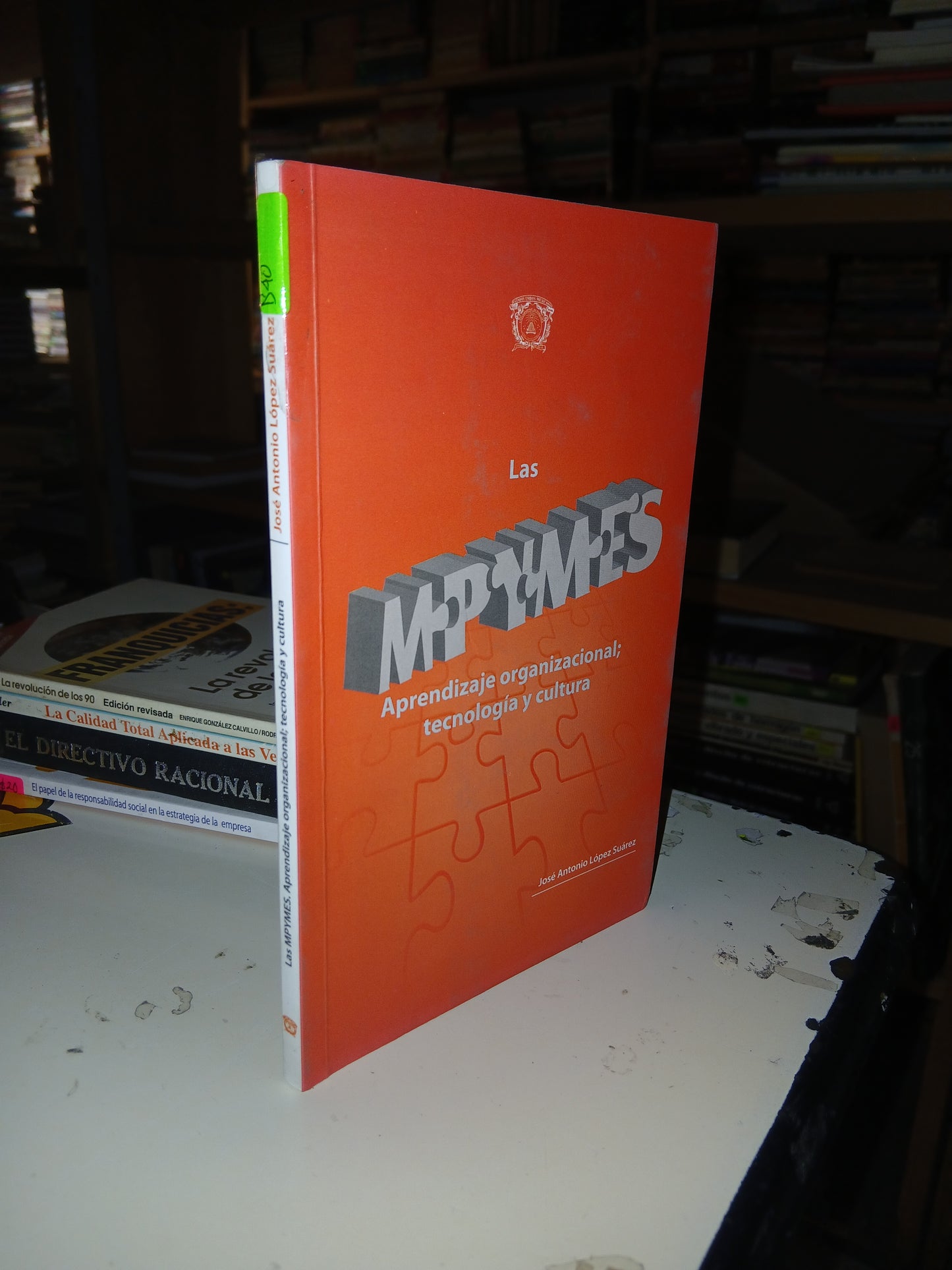 LAS MPYMES. APRENDIZAJE ORGANIZACIONAL: TECNOLOGÍA Y CULTURA POR JOSÉ ANTONIO LÓPEZ SUÁREZ USADO ADMINISTRACIÓN LITERARIO 207