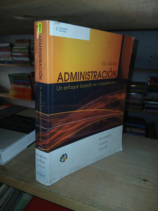 ADMINISTRACIÓN: UN ENFOQUE BASADO EN COMPETENCIAS POR HELLRIEGEL, JACKSON Y SLOCUM USADO ADMINISTRACIÓN LITERARIO 207