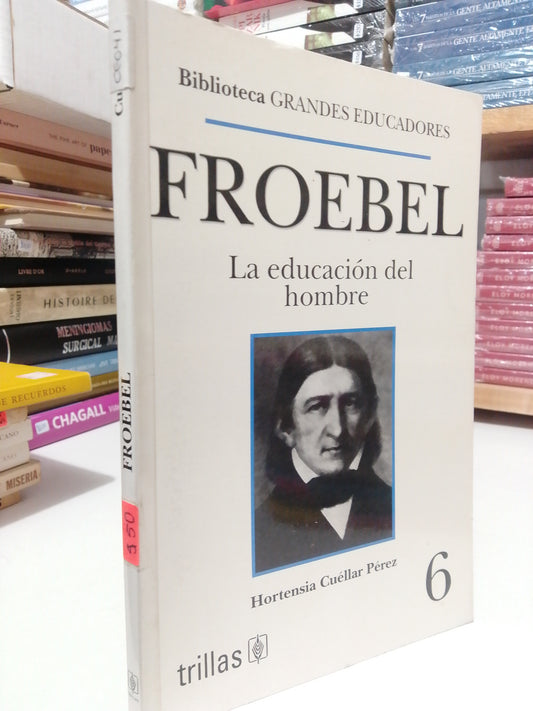 FROEBEL LA EDUCACION DEL HOMBRE POR HORTENSIA CUELLAR PEREZ USADO HISTORIA JUÁREZ