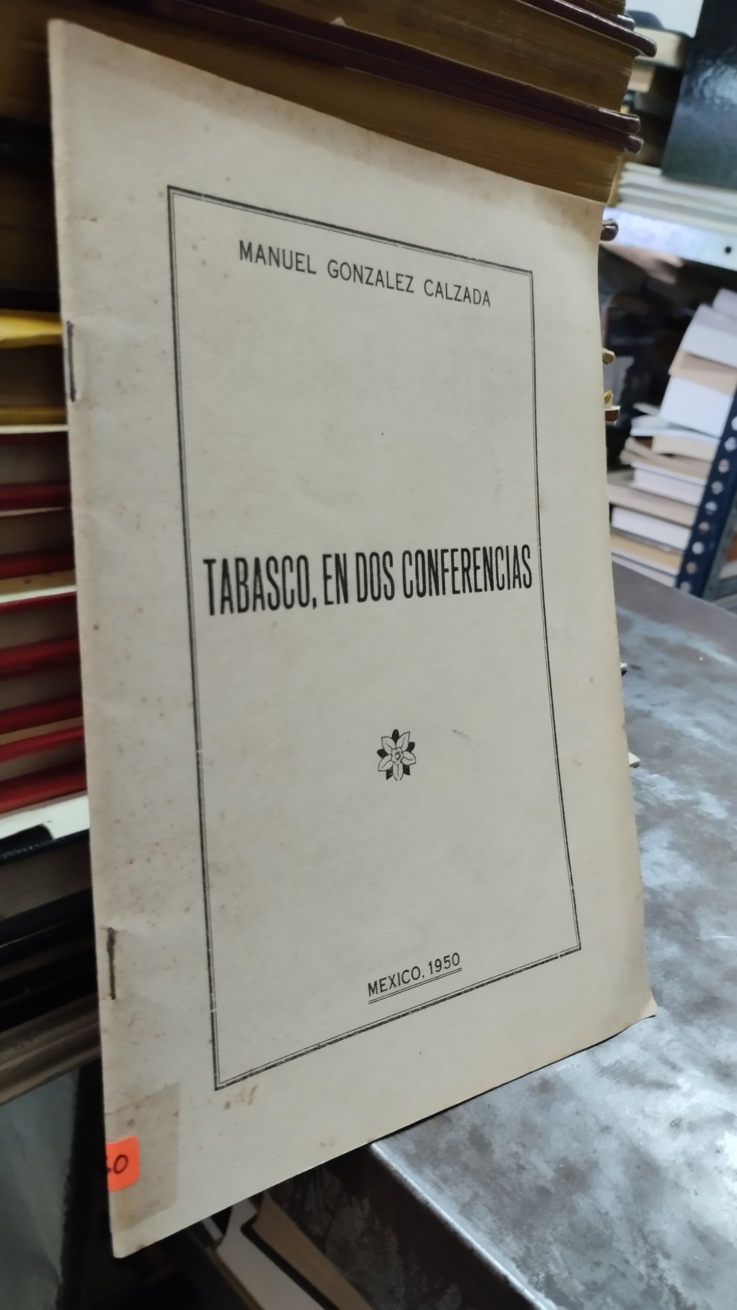TABASCO EN DOS CONFERENCIAS POR MANUEL GONZALEZ CALZADA LIBRO USADO HISTORIA ALDAMA