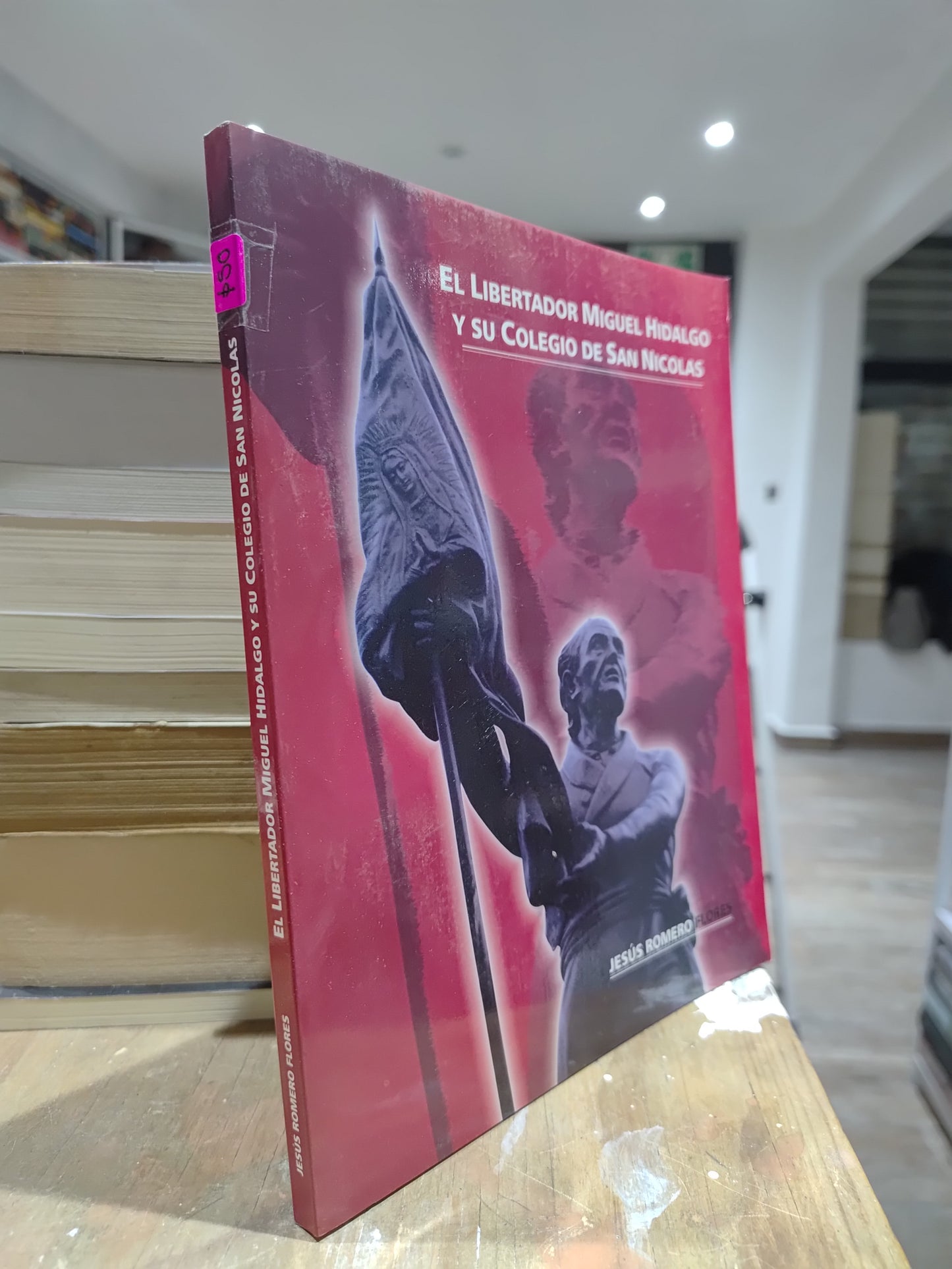 EL LIBERTADOR MIGUEL HIDALGO Y SU COLEGIO DE SAN NICOLAS POR JESUS ROMERO FLORES USADO HISTORIA JUAREZ 515