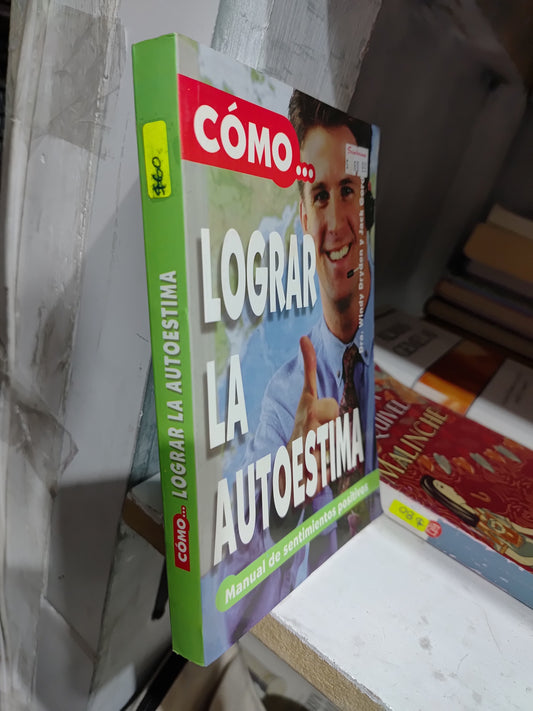 COMO LOGRAR LA AUTOESTIMA POR WINDY DRYDEN Y JACK GORDON USADO SUP PERSONAL JUAREZ