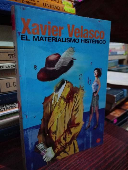 EL MATERIALISMO HISTERICO POR XAVIER VELASCO USADO NOVELA LITERARIO 305