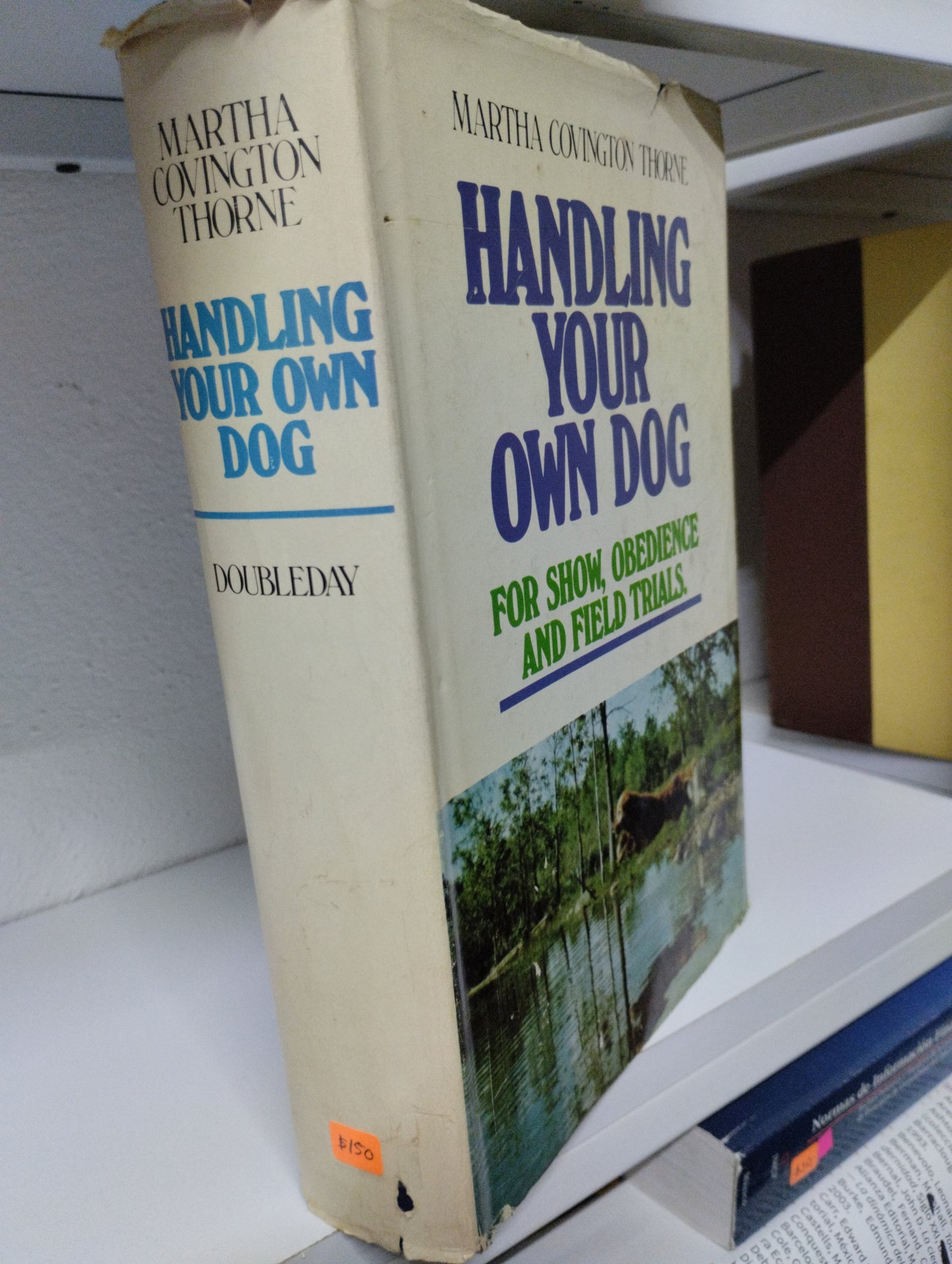 HANDLING YOUR OWN DOG FOR SHOW OBEDIENCE AND FIELD TRIALS MARTHA CONVIGTON THORNE USADO IDIOMAS JUAREZ 515