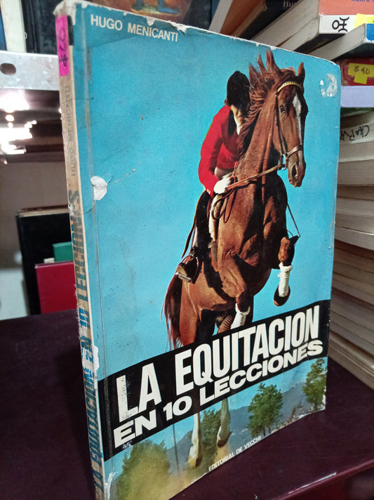 LA EQUITACION EN 10 LECCIONES CABALLOS POR HUGO MENICANTI USADO OFICIOS LITERARIO 305