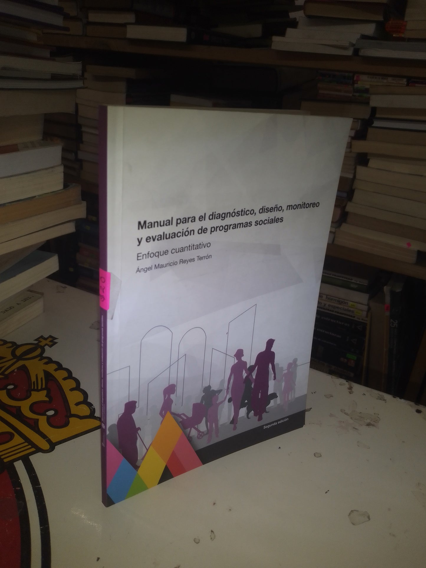 MANUAL PARA EL DIAGNÓSTICO, DISEÑO, MONITOREO Y EVALUACIÓN DE PROGRAMAS SOCIALES (ENFOQUE CUANTITATIVO) POR ÁNGEL MAURICIO REYES TERRÓN USADO SOCIOLOGÍA LITERARIO 207