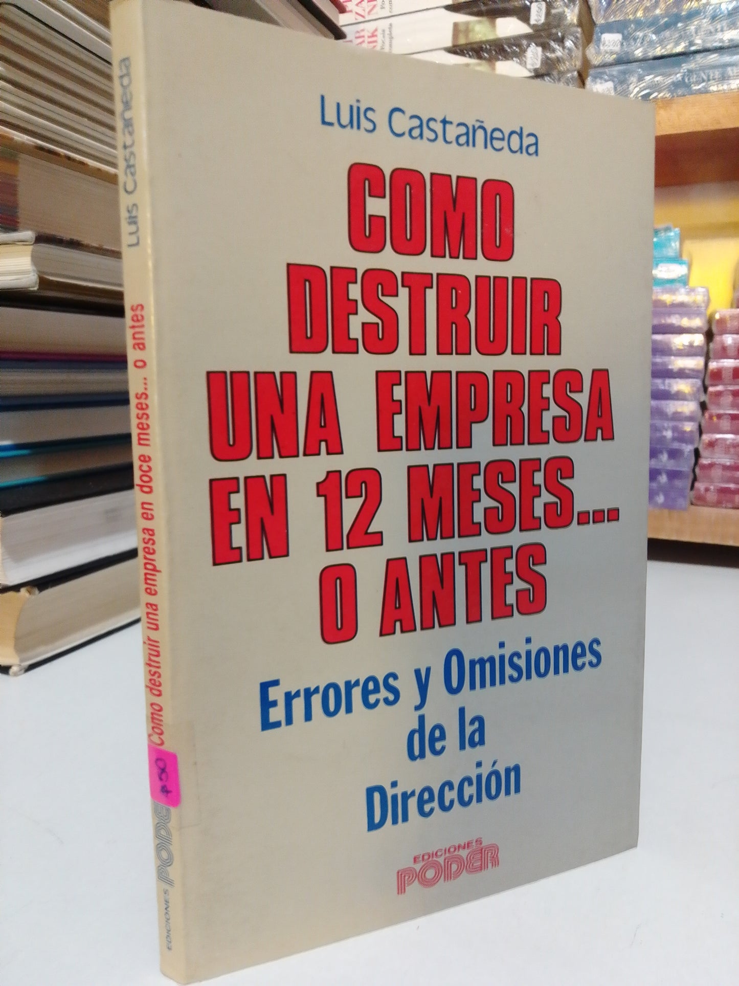 CÓMO DESTRUIR UNA EMPRESA EN 12 MESES O ANTES POR LUIS CASTAÑEDA USADO SUPERACIÓN PERSONAL JUÁREZ