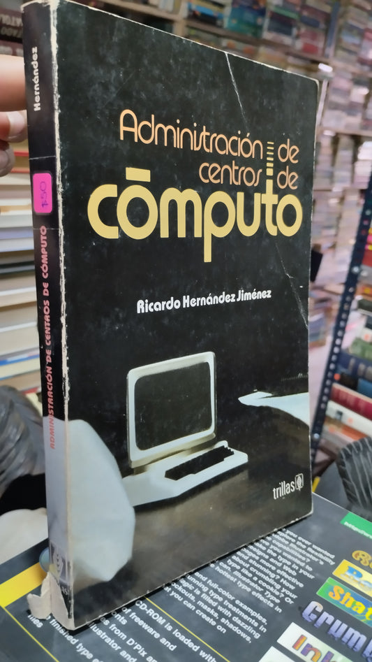 ADMINISTRACION DE CENTROS DE COMPUTO POR RICARDO HERNANDEZ JIMENEZ LIBRO USADO COMPUTACION ALDAMA