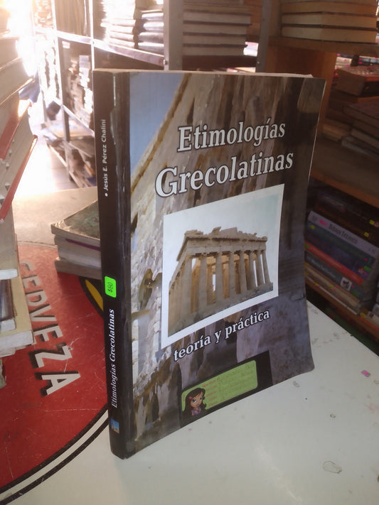 ETIMOLOGÍAS GRECOLATINAS (TEORÍA Y PRÁCTICA) POR JESÚS E. PÉREZ CHALINI USADO EDUCACIÓN LITERARIO 207