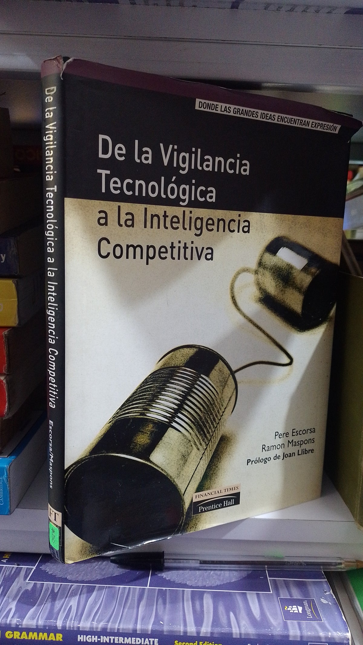 DE LA VIGILANCIA TECNOLOGICA A LA INTELIGENCIA COMPETITIVA POR PERE ESCORSA Y RAMON MASPONS USADO ADMINISTRACION JUAREZ 507