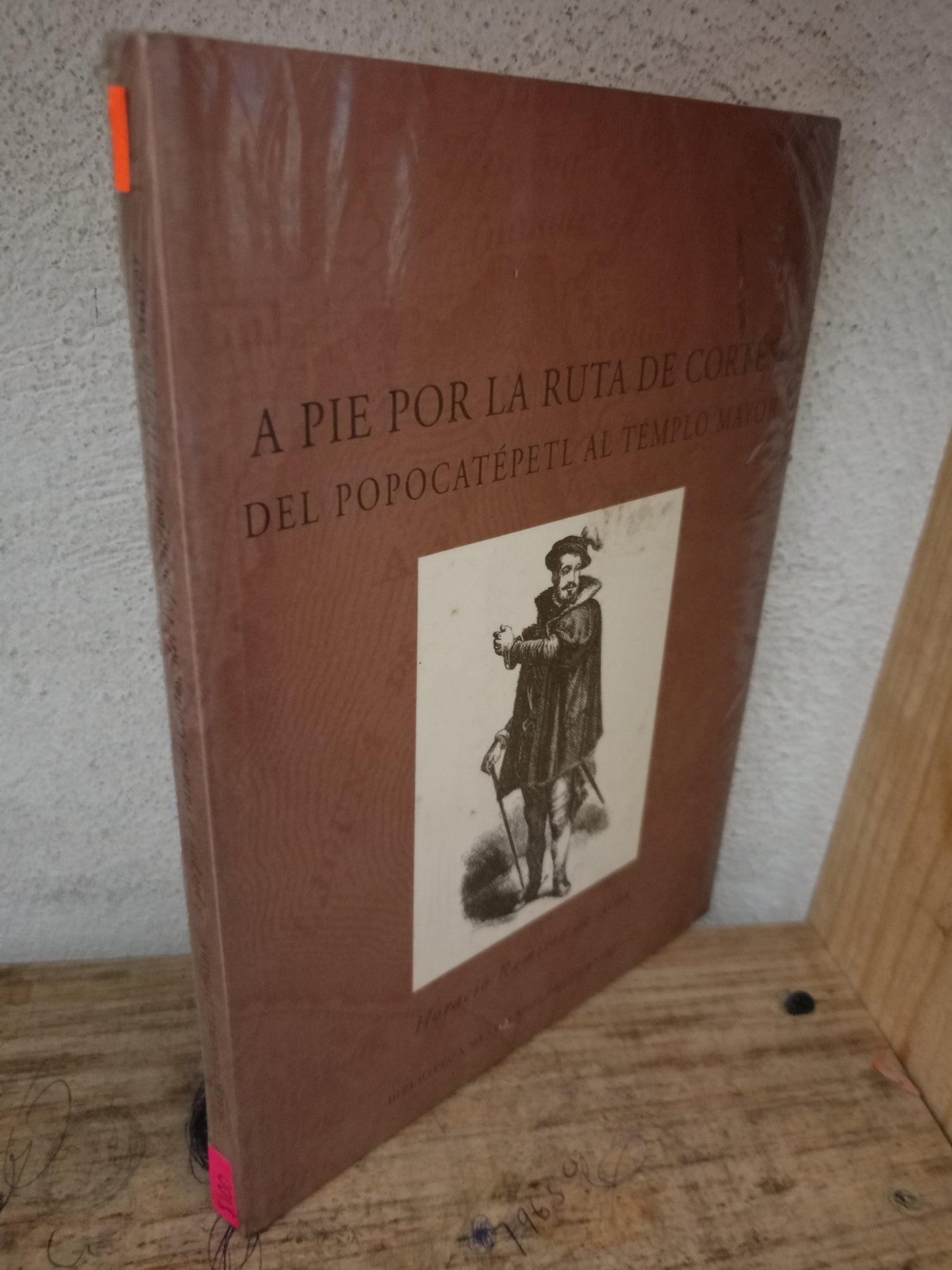 A PIE POR LA RUTA DE CORTÉS DEL POPOCATÉPETL AL TEMPLO MAYOR POR HORACIO RAMÍREZ DE ALBA NUEVO LIBROS NUEVOS LITERARIO 305