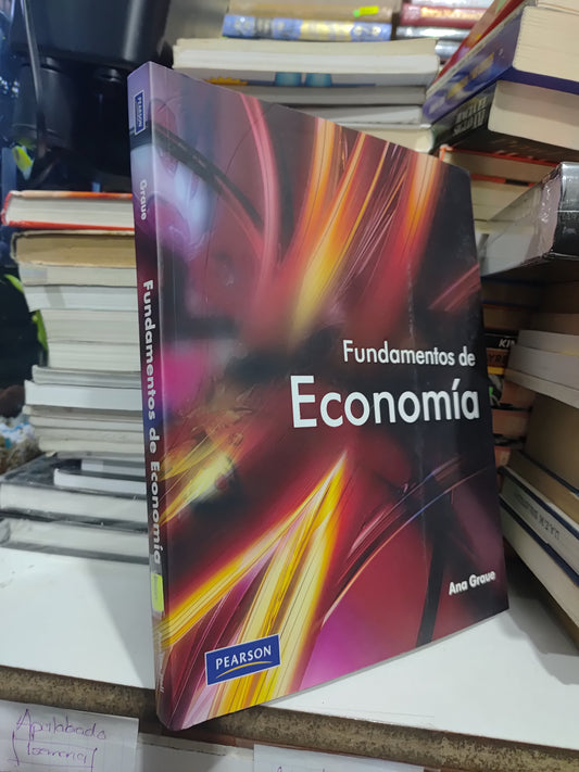 FUNDAMENTOS DE ECONOMIA POR ANA GRAUE USADO ADMINISTRACION JUAREZ