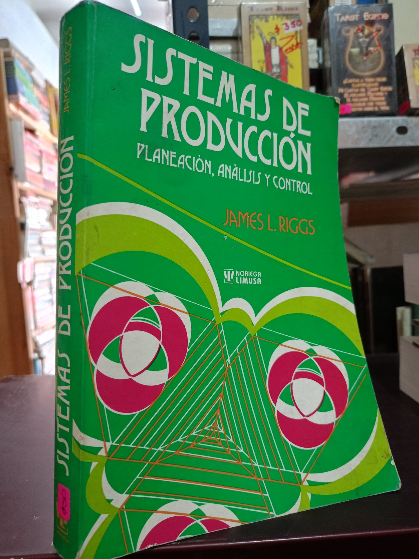 SISTEMAS DE PRODUCCION POR JAMES L. RIGGS USADO ADMIN LITERARIO 305