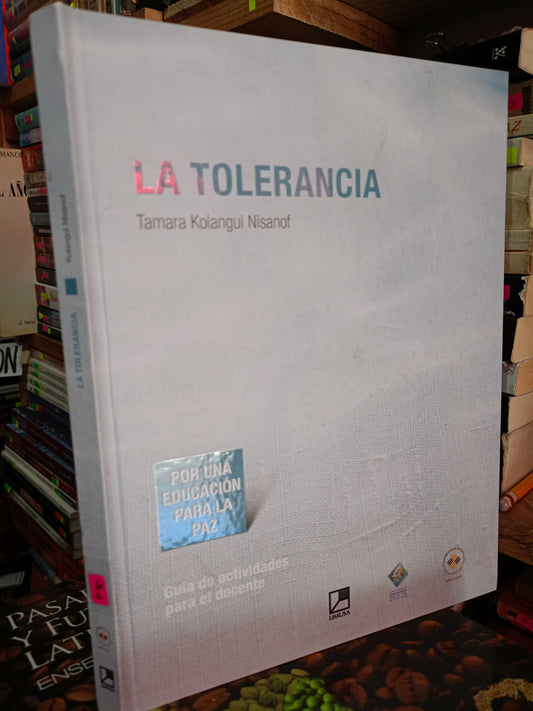 LA TOLERANCIA POR TAMARA KOLANGUI NISANOF USADO EDUCACIÓN LITERARIO 305