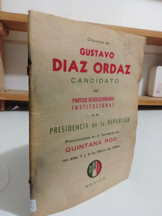 DISCURSOS DE GUSTAVO DIAZ ORDAZ CANDIDATO DEL PARTIDO REVOLUCIONARIO INSTITUCIONAL A LA PRESIDENCIA DE LA REPUBLICA USADO POLITICA JUÁREZ
