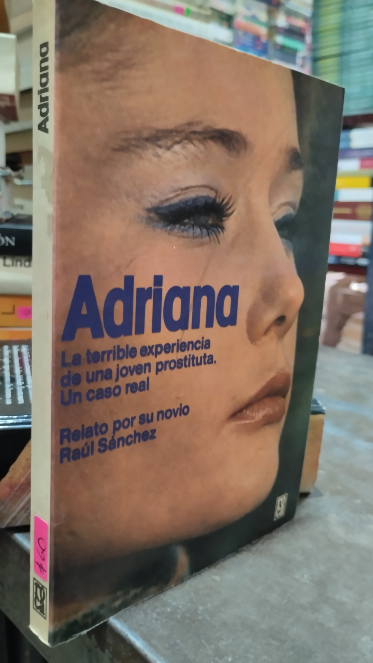 ADRIANA LA TERRIBLE EXPERIENCIA DE UNA JOVEN PROSTITUTA POR EDITORIAL ROCA LIBRO USADO NOVELAS ALDAMA