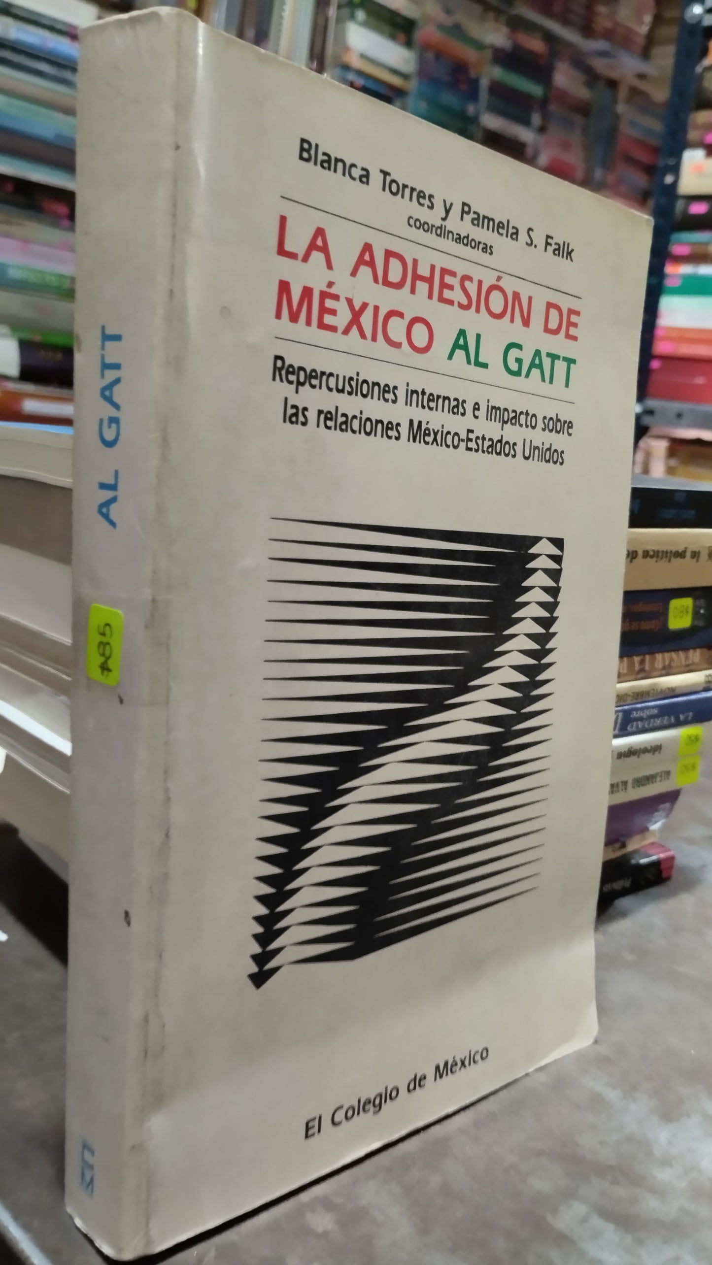 LA ADHESION DE MEXICO AL GATT POR BLANCA TORRES LIBRO USADO POLITICA ALDAMA