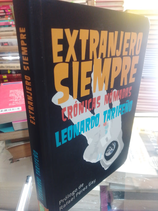 EXTRANJERO SIEMPRE CRONICAS NOMADAS LEONARDO TARIFEÑO USADO NOVELA JUÁREZ #507