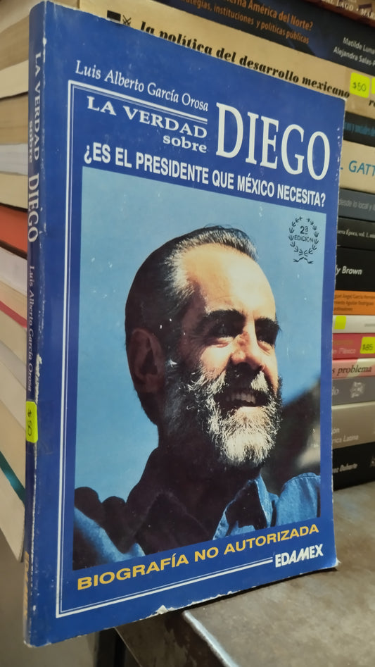 LA VERDAD SOBRE DIEGO POR LUIS ALBERTO GARCIA OROSA LIBRO USADO POLITICA ALDAMA
