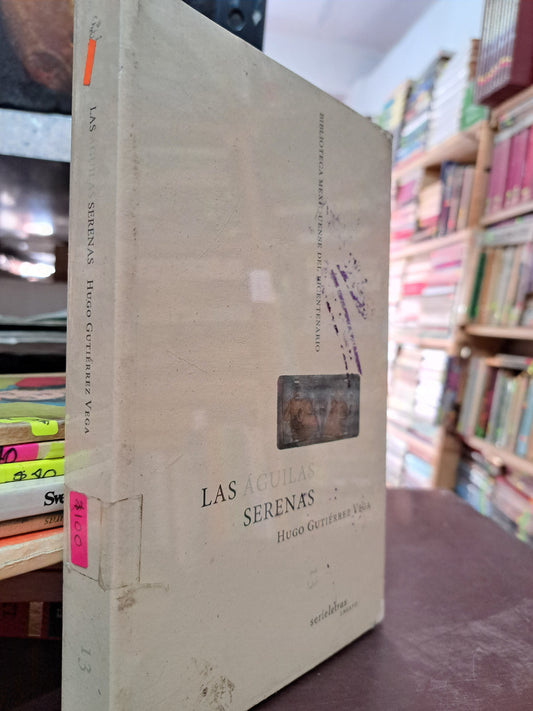LAS AGUILAS SERENAS HUGO GUTIÉRREZ VEGA NUEVO LIBROS NUEVOS LITERARIO 305
