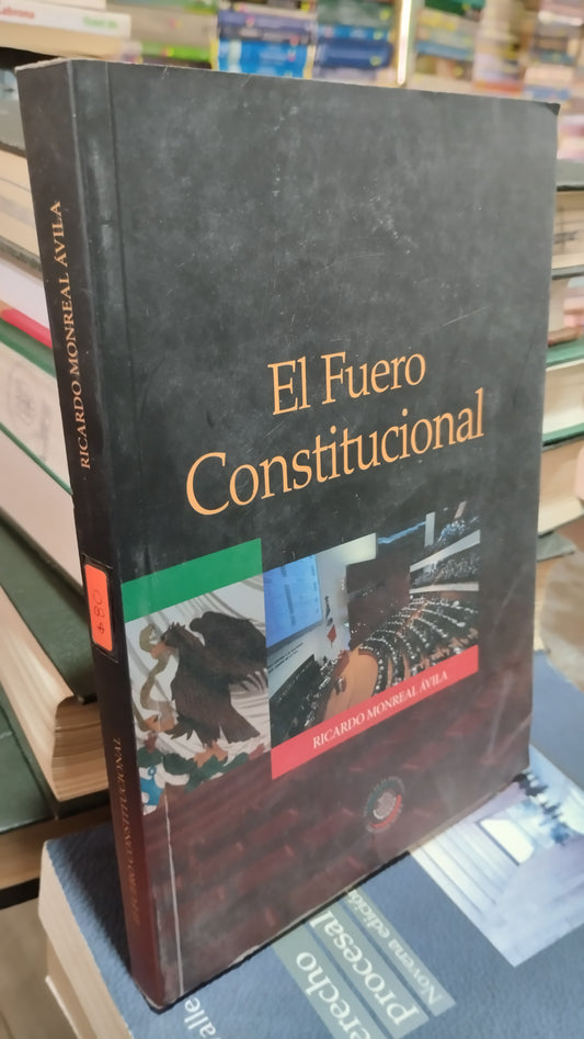 EL FUERO CONSTITUCIONAL POR RICARDO MONREAL AVILA LIBRO USADO DERECHO ALDAMA