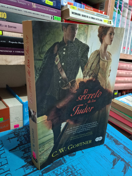 EL SECRETO DE LOS TUDOR POR C W GORTNER USADO NOVELA LITERARIO 305
