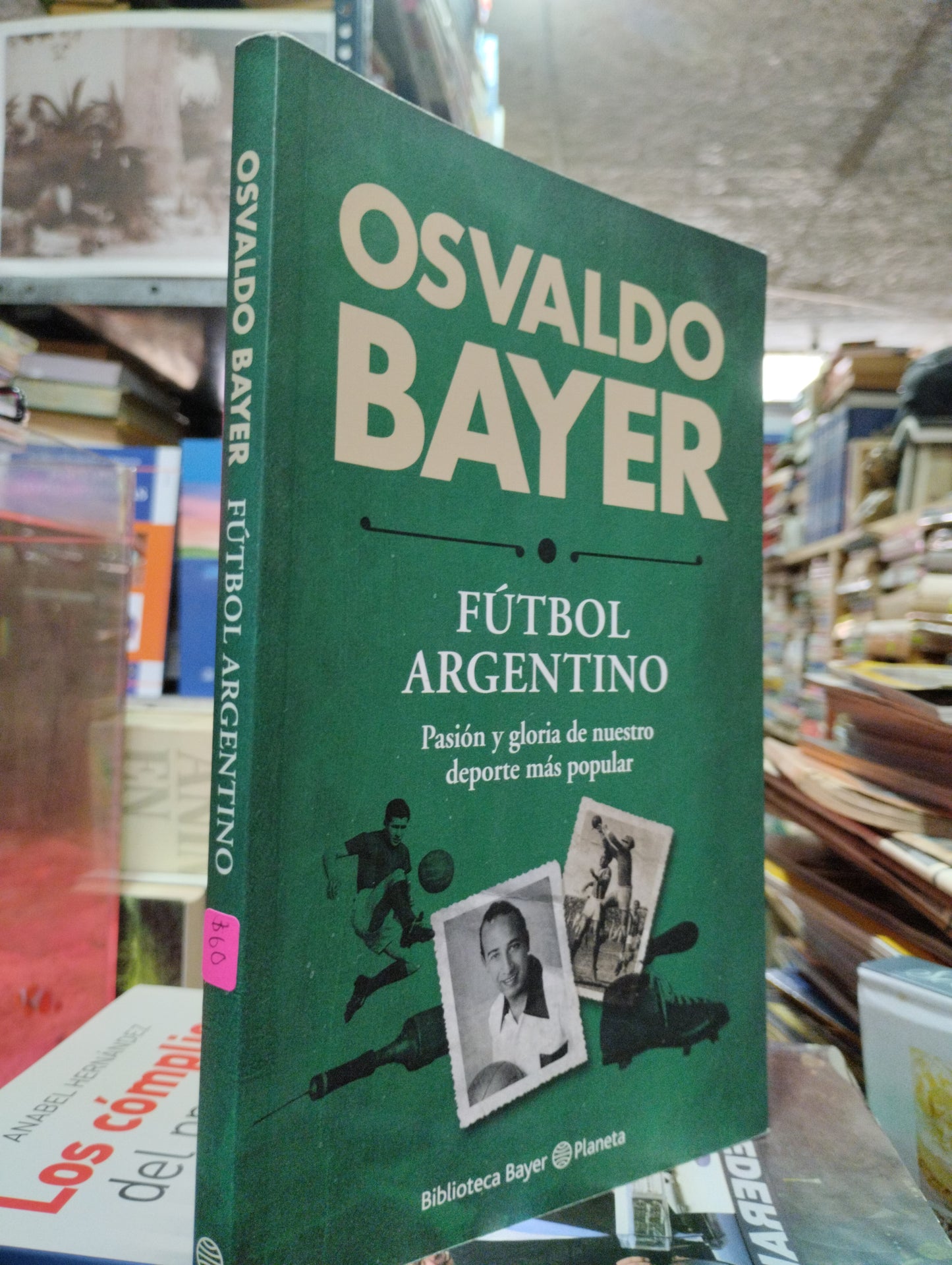 FUTBOL ARGENTINO POR OSVALDO BAYER USADO SOCIOLOGIA ALDAMA