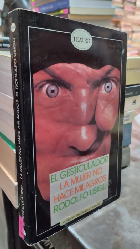 EL GESTICULADOR LA MUJER NO HACE MILAGROS POR RODOLFO USIGLI LIBRO USADO NOVELAS ALDAMA