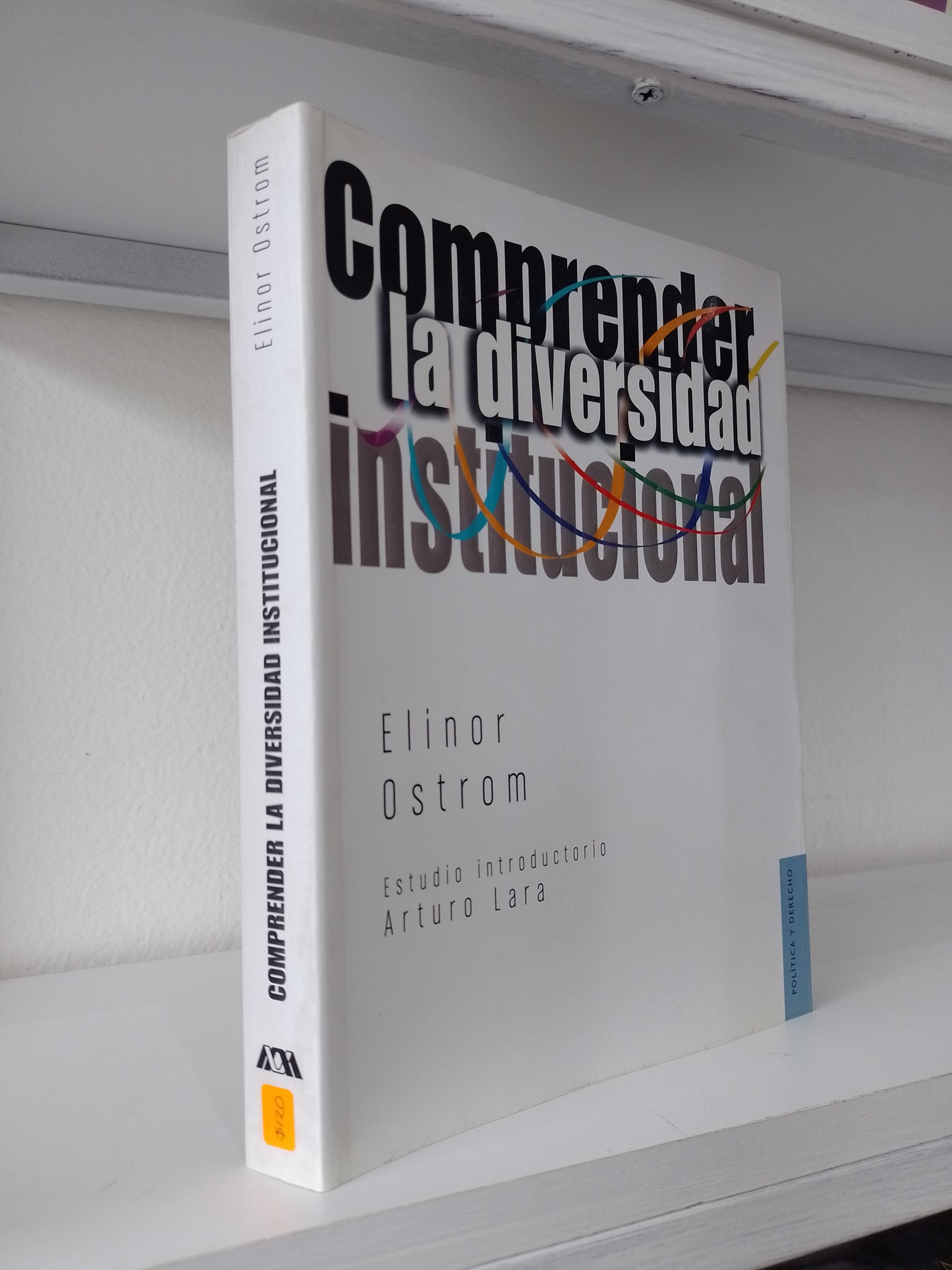 COMPRENDER LA DIVERSIDAD INSTITUCIONAL POR ELINOR OSTROM USADO POLITICA JUAREZ 515