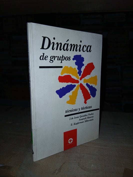 DINÁMICA DE GRUPOS. TÉCNICAS Y TÁCTICAS POR NUÑEZ, MONROY Y SILBERSTEIN USADO ADMINISTRACIÓN LITERARIO 207