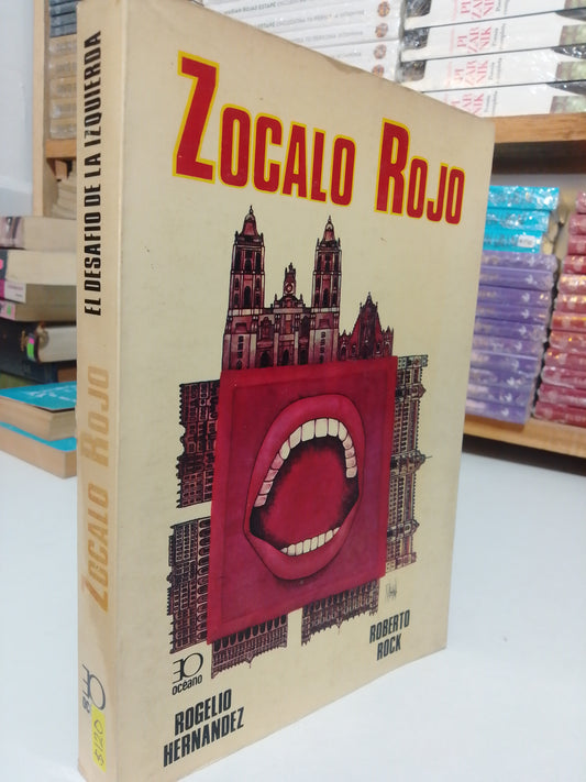 ZOCALO ROJO EL DESAFIO DE LA IZQUIERDA POR ROGELIO HERNÁNDEZ USADO NOVELA JUAREZ